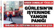 Gürlesin’in işyerinde yangın paniği