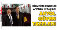 Acıpayam İYİ Parti’de Akyol güven tazeledi