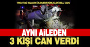 Feci kazada ölenlerin kimlikleri belli oldu