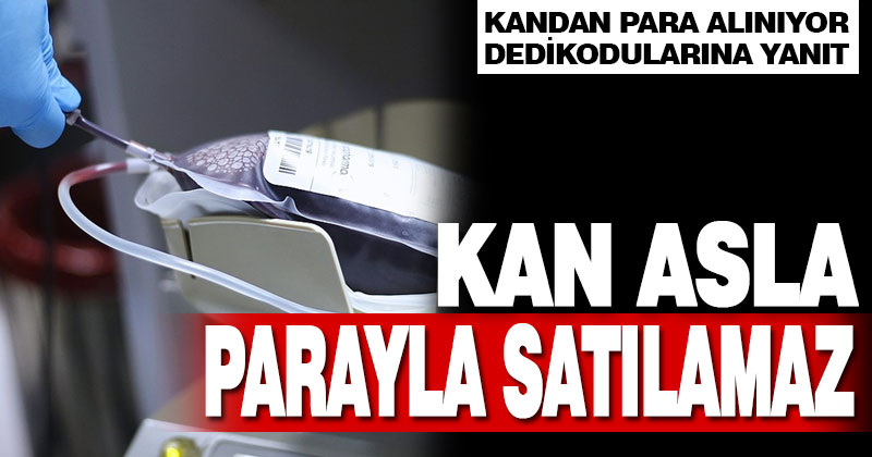 Kızılay’dan kan satılıyor dedikodularına yanıt: Kızılay kanı asla parayla satmaz