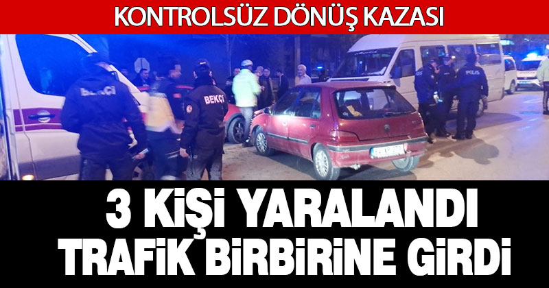 Kuşpınar’da hatalı dönüş kazası: 3 yaralı