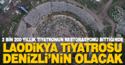 Laodikya Tiyatrosu restore edildiğinde Denizlililer kullanabilecek