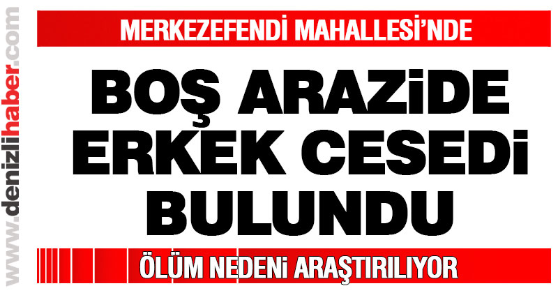 Merkezefendi’de ceset bulundu