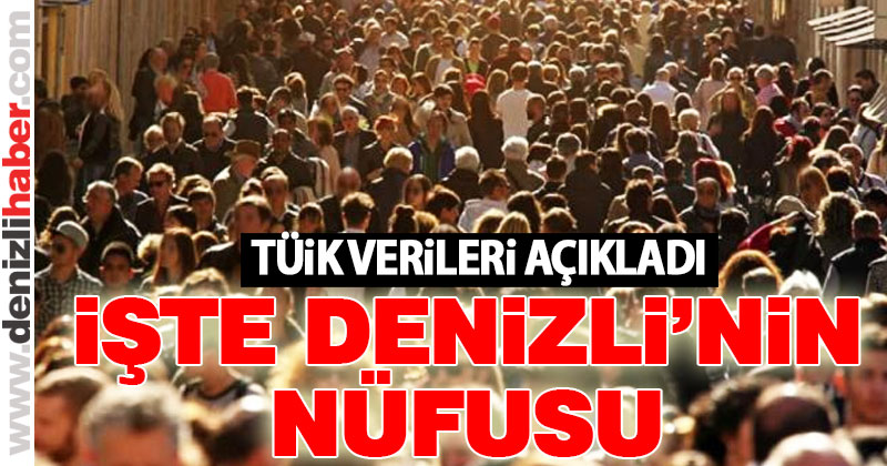 TÜİK Denizli nüfusunu açıkladı