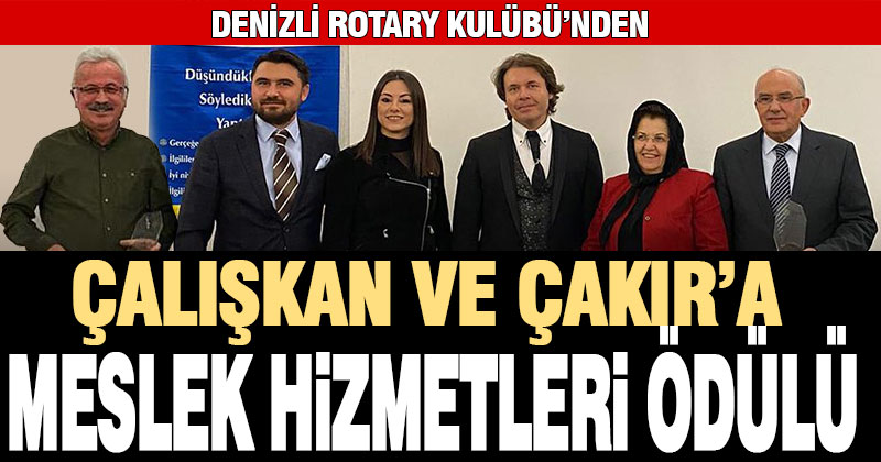 Denizli Rotary Kulunü’nden Çalışkan ve Çakır’a ödül