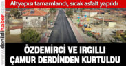 Çivril’in altyapısı tamamlanan Özdemirci ve Irgıllı mahallelerine sıcak asfalt