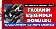 Fırtınanın patlattığı cam gencin kafasına düştü