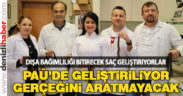 PAÜ gerçek gibi saç üretecek