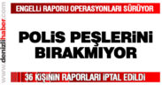 Polis sahte engelli raporu operasyonlarını sürdürüyor