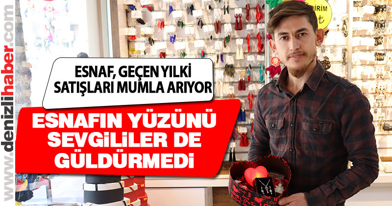 Sevgililer günü, beklenen hareketliliği yaratmadı; esnaf dertli