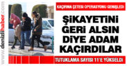 Kaçırma çetesi operasyonu genişledi
