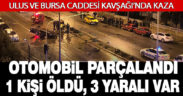 Ulus Kavşağı’nda kaza: 1 ölü 3 yaralı