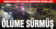 Osman’ın öldüğü kaza, güvenlik kamerasında