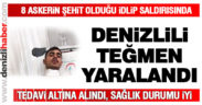İdlip saldırısında yaralanan Denizlili asker tedavi altında