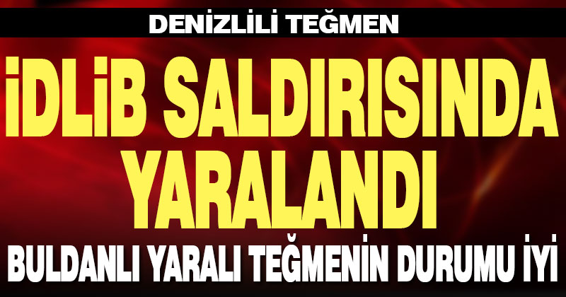 33 Mehmetçik’in şehit olduğu İdlib saldırısında Denizlili teğmen yaralandı
