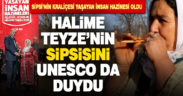 Sipsinin kraliçesi Halime Özke yaşayan insan hazinesi oldu