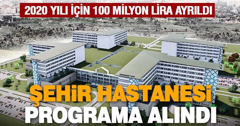 Denizli Şehir Hastanesi programa alındı, 100 milyon lira aktarıldı