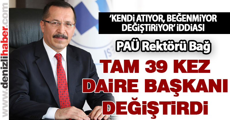 PAÜ’deki daire başkanı değişimi hızı baş döndürür nitelikte