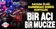 Kazada hayatını kaybeden Figen’in karnındaki bebekler ameliyatla alındı
