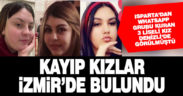 Isparta’dan kaçan, Denizli’de görülen kayıp kızlar İzmir’de bulundu