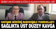 Denizli Devlet Hastanesi’nde müdür-başhekim yumruklaştı