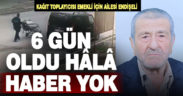 6 gündür haber alınamayan kağıt toplayıcısı Muharrem Bakan için ailesi endişeleniyor