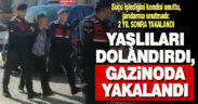 80 yaşındaki mağduru 20 bin lira dolandıran şüpheli 2 yıl sonra gazinoda yakalandı