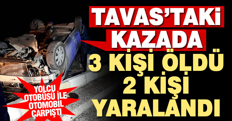 Tavas’ta kaza: 3 ölü, 2 yaralı