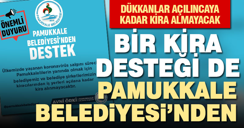 Pamukkale Belediyesi de kiracılarının ödemelerini erteledi