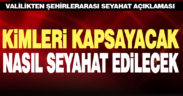 Valilik’ten seyahat açıklaması, kimleri kapsayacak, nasıl gidilecek?
