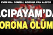 Acıpayam’da korona ölümü
