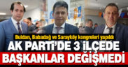 AK Parti’de Buldan, Babadağ ve Sarayköy’de başkanlar değişmedi