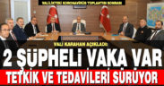 Denizli Valisi Karahan: Koronavirüs şüphesi bulunan 2 kişinin tetkik ve tedavileri sürüyor