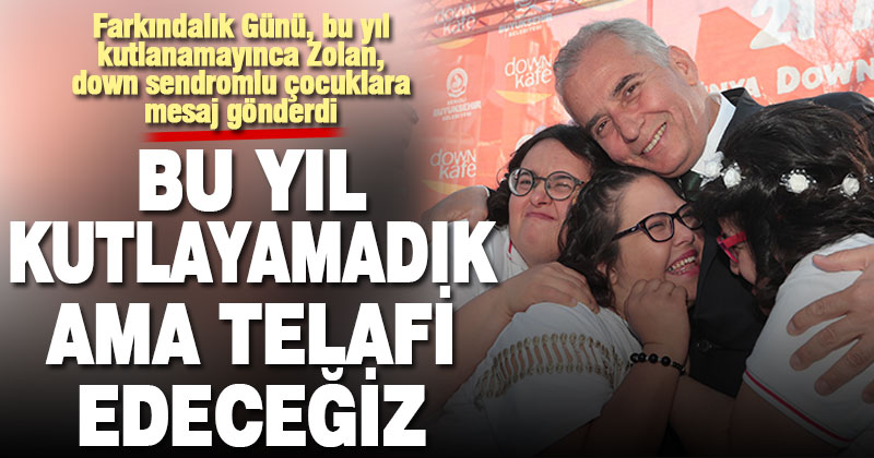 Down sendromlu çocuklara Zolan’dan mesaj