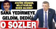 Meclis’te vekile saldıran Atatürk düşmanının ‘saldırma nedeni olan’ o konuşma