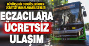 Büyükşehir Belediyesi’nden eczacılara ücretsiz ulaşım desteği