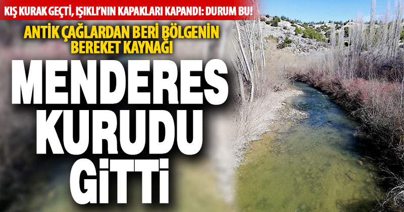 Kurak geçen kış, Işıklı Gölü’nün kapaklarını kapattırdı, Büyük Menderes dereye döndü