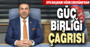 DTO Başkanı Uğur Erdoğan’dan güç birliği çağrısı