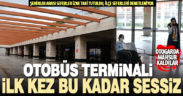 Otobüs terminali sessizliğe büründü