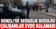 Denizli’de sessizlik bozuldu, çalışanlar evde kalamadı