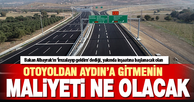 Otoyoldan Aydın’a gitmenin maliyeti ne olacak?