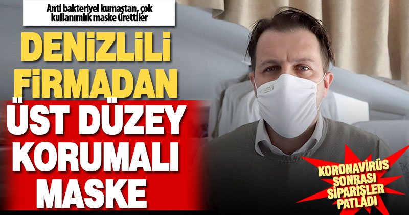 Denizlili tekstilci, üst düzey korumalı ‘anti bakteriyel’ maske üretti
