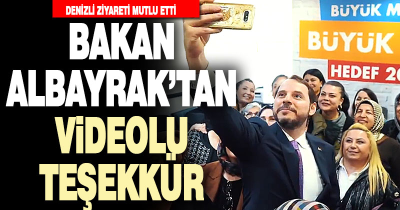 Bakan Albayrak’tan Denizli’ye videolu teşekkür mesajı