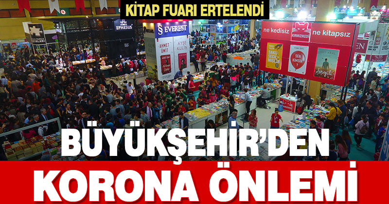 Büyükşehir’den korona önlemi, kitap fuarı ertelendi