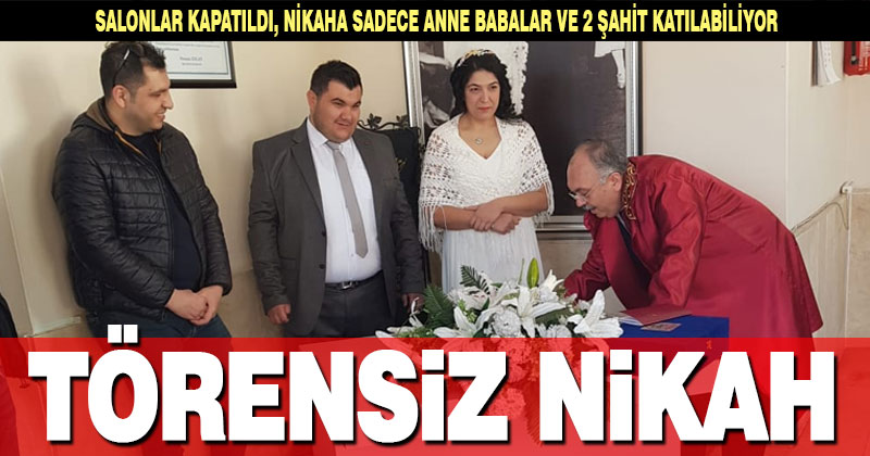 Kovid-19 nedeniyle nikahlar törensiz kıyılıyor