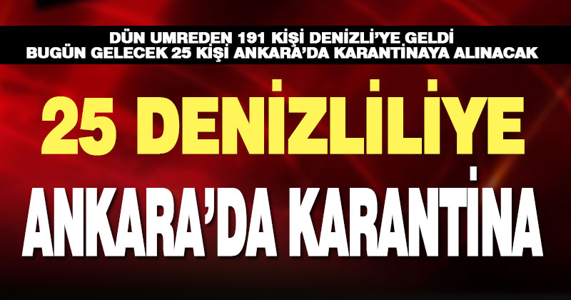 191 kişi umreden doğrudan Denizli’ye geldi, 25’i Ankara’da karantinaya alınacak