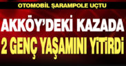 Akköy’de şarampole devrilen otomobildeki 2 genç öldü