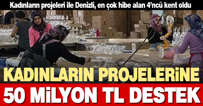Denizlili kadınların kırsal kalkınma projelerine 50,1 milyon TL hibe verildi