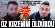 Küfürleştiler, öz kuzenini iki kurşunla öldürdü