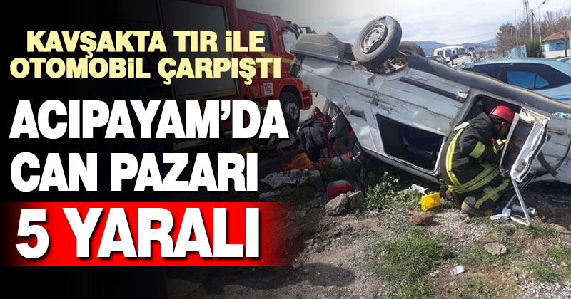 Acıpayam’da otomobil ile TIR çarpıştı: 5 yaralı